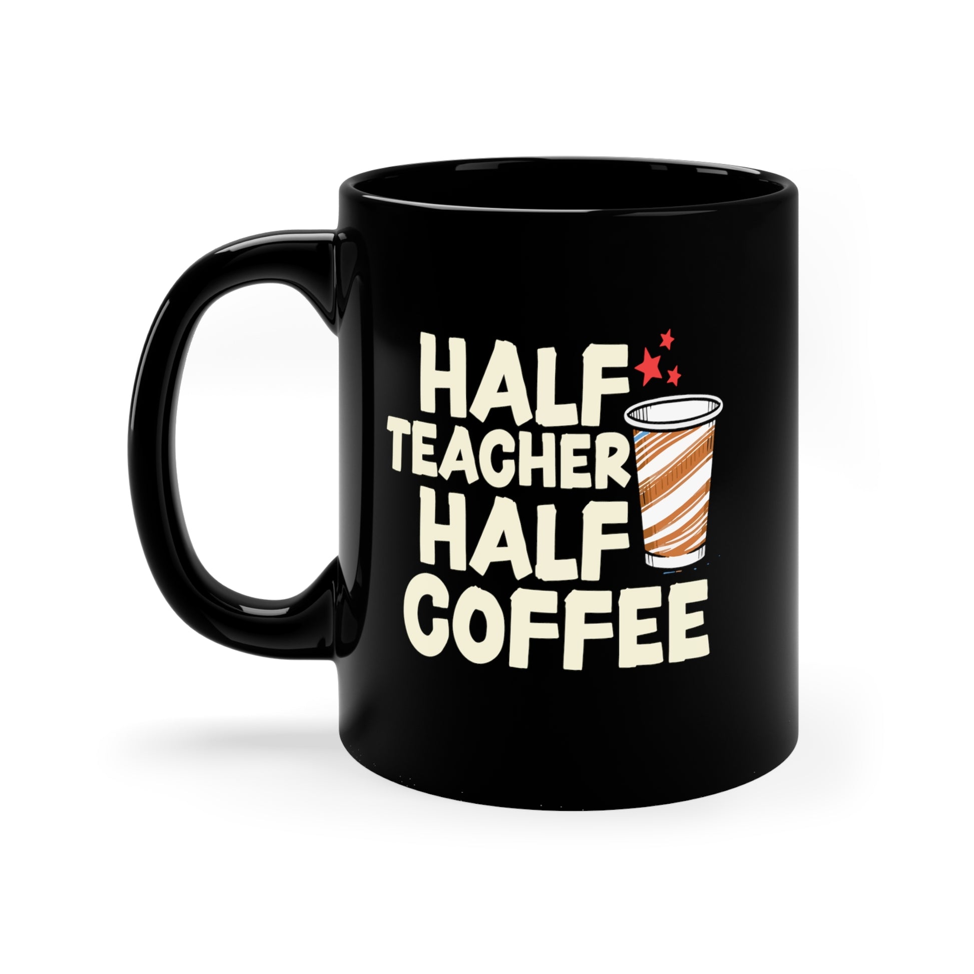 Half Teacher Half Coffee 11oz Coffee Mug